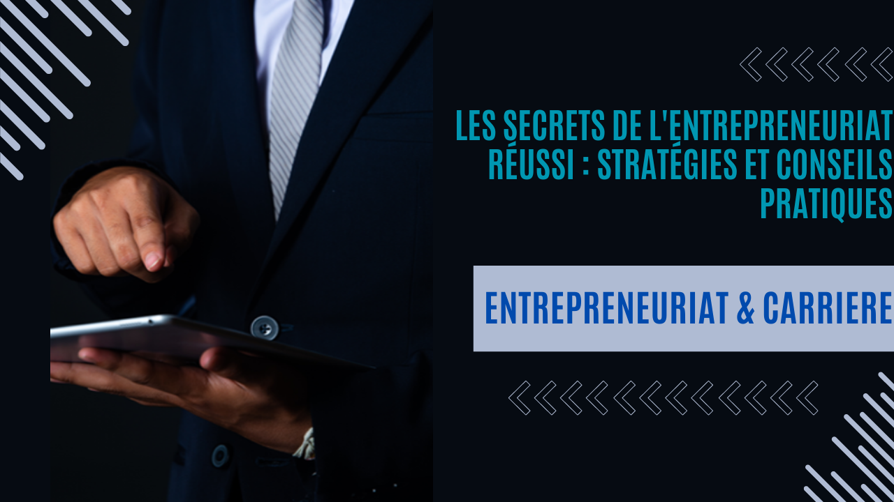 Les Secrets de l'Entrepreneuriat Réussi :